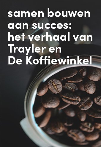 samen bouwen aan succes: het verhaal van Trayler en De Koffiewinkel